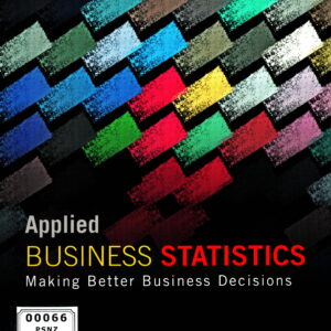 Applied Business Statistics Making Better Business Decisions