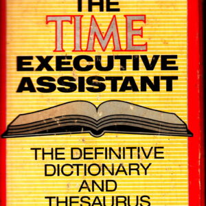 The Time Executive Assistant: The Definitive Dictionary and Thesaurus