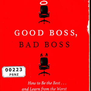 Good Boss, Bad Boss: How to Be the Best And Learn from the Worst