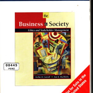 Business & Society Ethics and Stakeholder Management (6th Edition and International Student Edition)