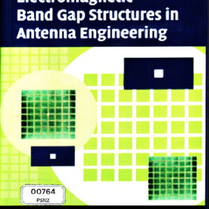 Electromagnetic Band Gap Structures in Antenna Engineering (The Cambridge RF and Microwave Engineering Series)