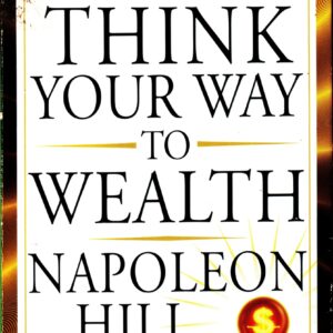 Think Your Way to Wealth