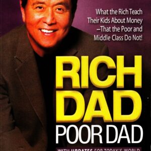Rich Dad Poor Dad: What the Rich Teach Their Kids About Money That the Poor and Middle Class Do Not!