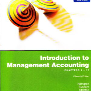 Introduction to Management Accounting:Ch's 1-17 Global Edition