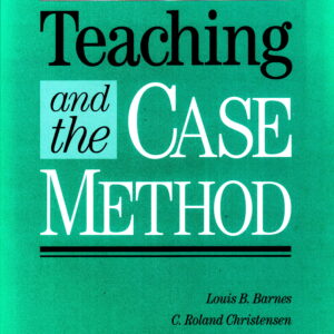Teaching and the Case Method: Text, Cases, and Readings