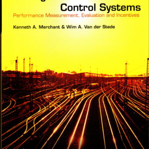 Management Control Systems: Performance Measurement, Evaluation and Incentives