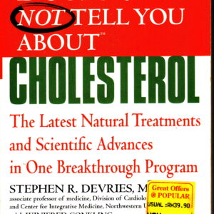 What Your Doctor May Not Tell You About(TM) : Cholesterol: The Latest Natural Treatments and Scientific Advances in One Breakthrough Program