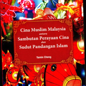 Cina Muslim Malaysia antara sambutan perayaan Cina dan sudut pandangan Islam