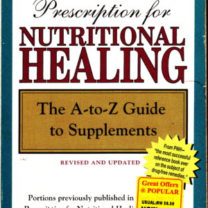 Prescription for Nutritional Healing: The A-to-Z Guide to Supplements