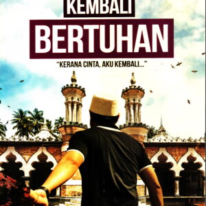 Kembali Bertuhan: "Kerana Cinta, Aku Kembali..."